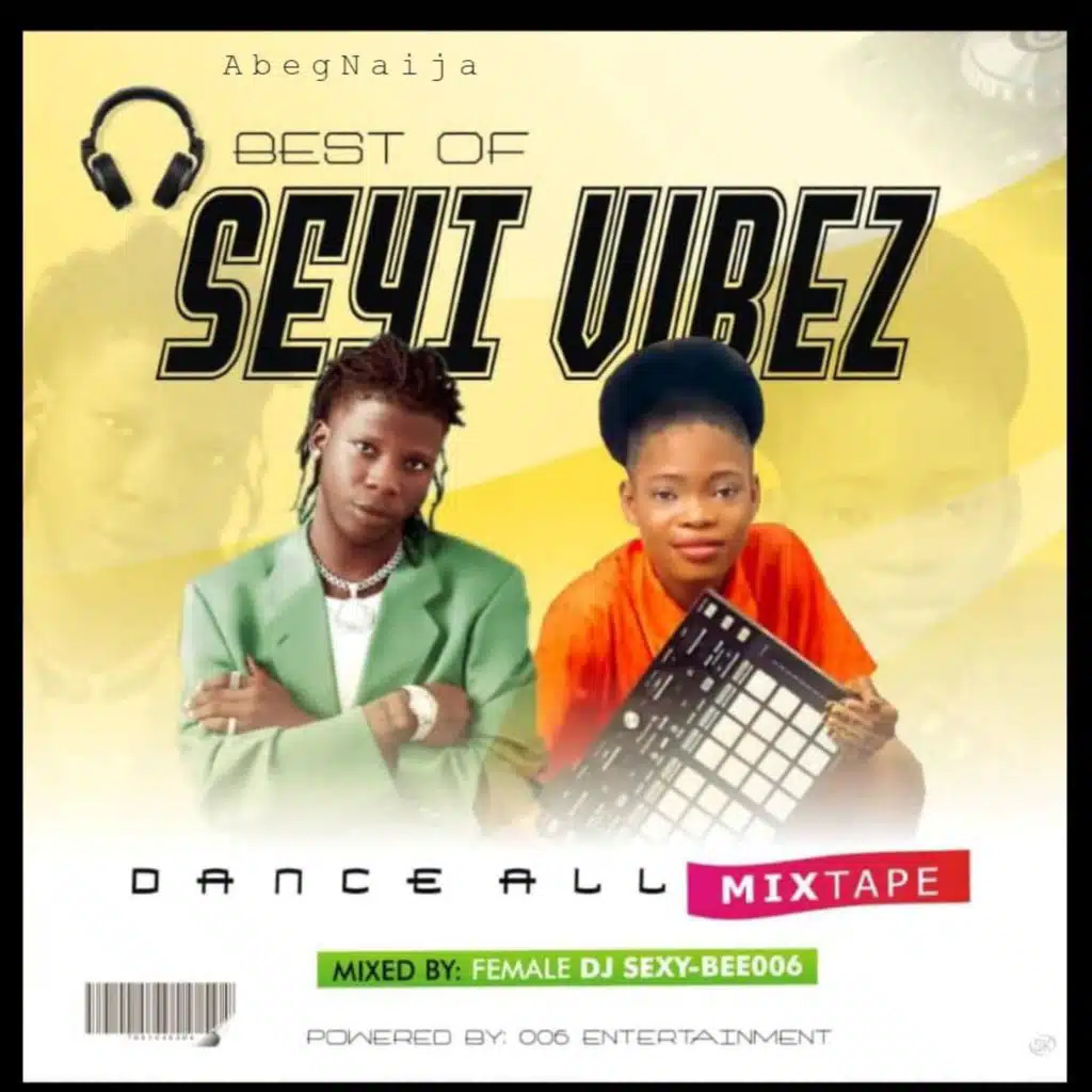 Abegnaija Best Of Seyi Vibez Street Dance Hall Mix (feat. Female Dj
