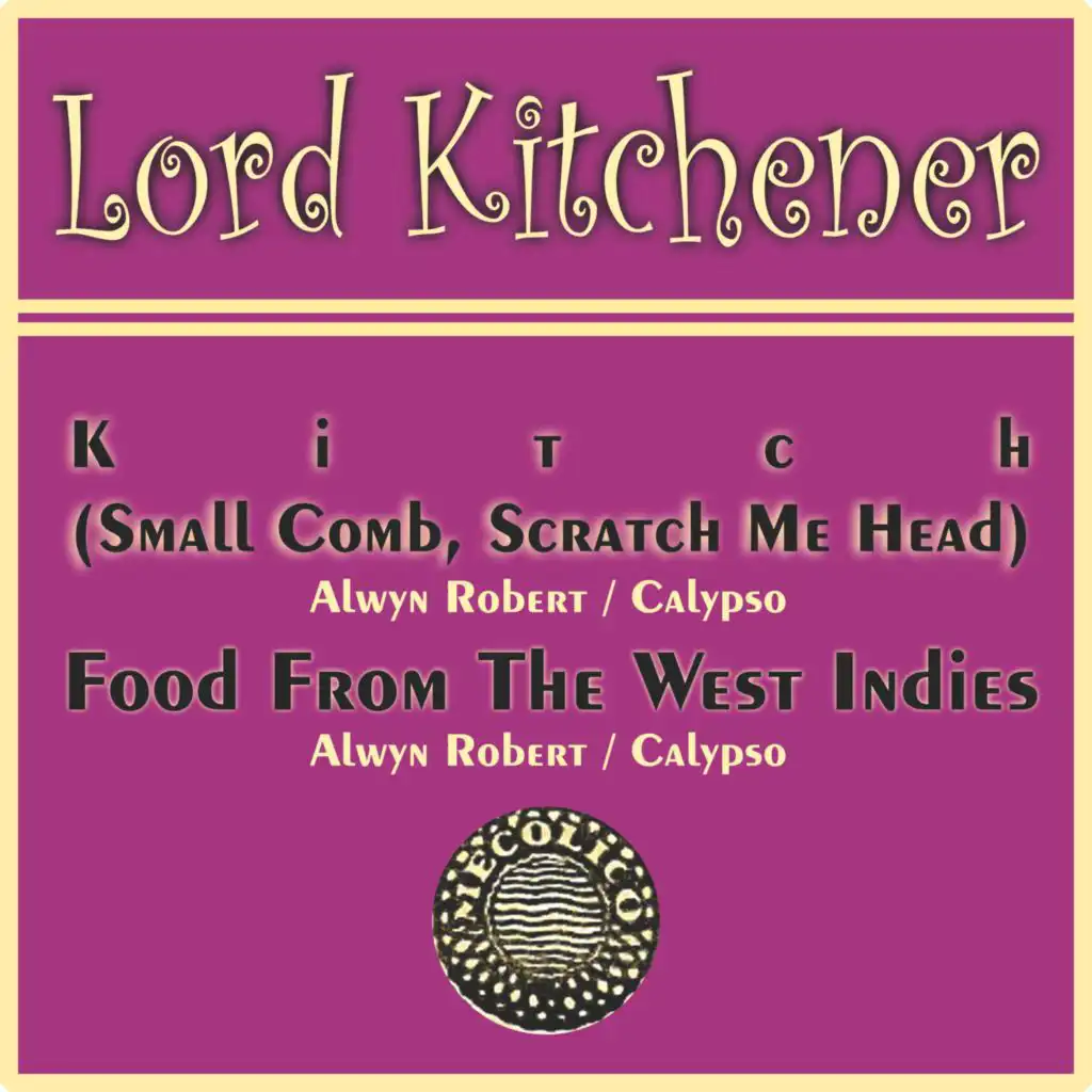 Lord Kitchener – Kitch (Small Comb, Scratch Me Head) / Food From The West Indies