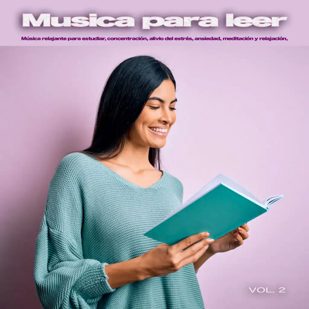 Musica para leer: Música relajante para estudiar, concentración, alivio del estrés, ansiedad, meditación y relajación, Vol. 2