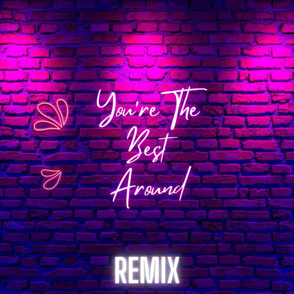 You're The Best Around (Remix)