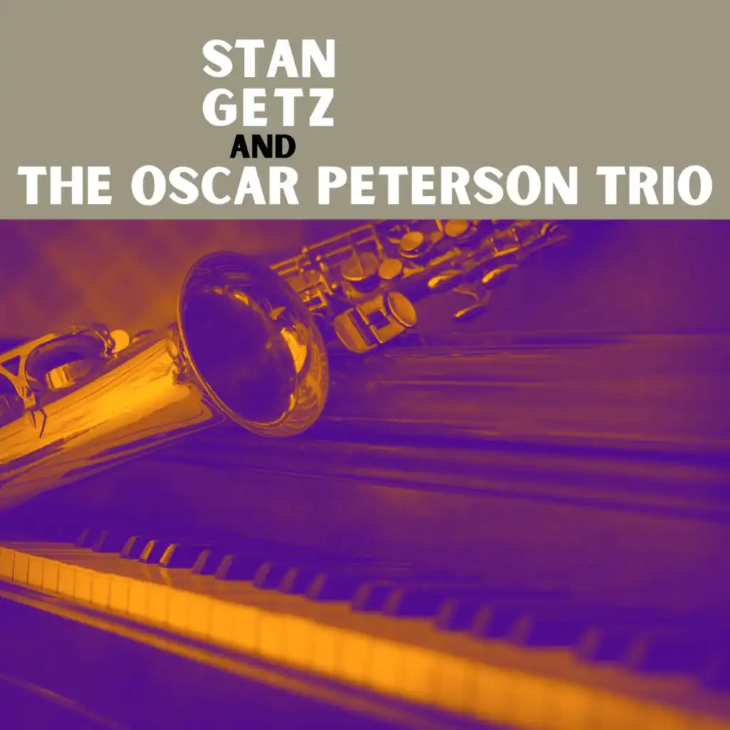 Stan Getz & The Oscar Peterson Trio