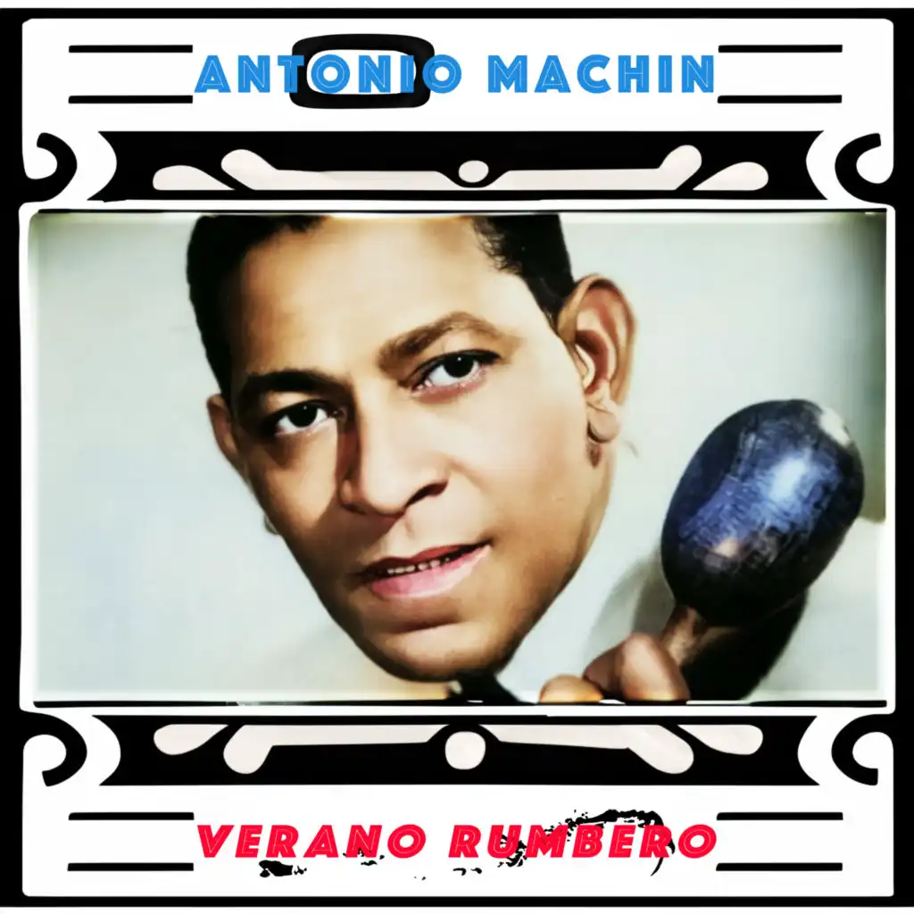 Verano Rumbero - Antonio Machín Voz y Sentimiento