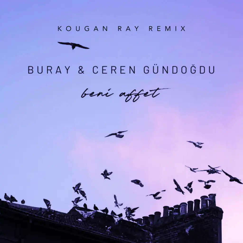 Beni Affet (Remix) [feat. Kougan Ray]
