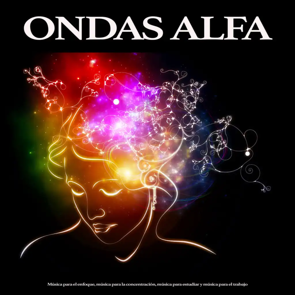 Ondas Alfa: Música para el enfoque, música para la concentración, música para estudiar y música para el trabajo