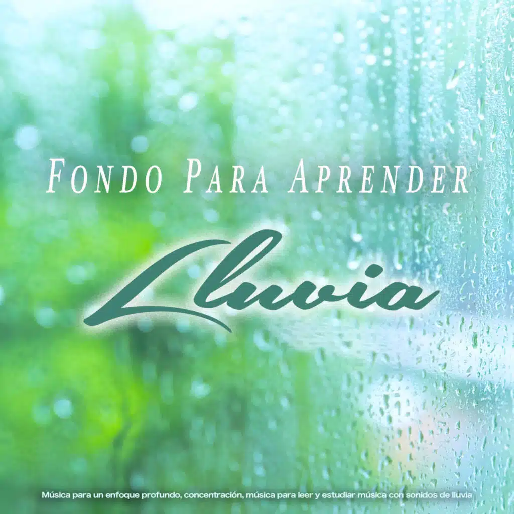 Fondo Para Aprender - Lluvia - Música para un enfoque profundo, concentración, música para leer y estudiar música con sonidos de lluvia