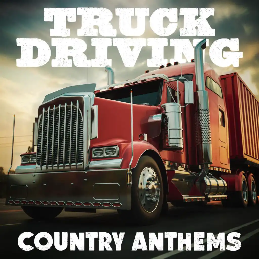 Truck Driving Country Anthems