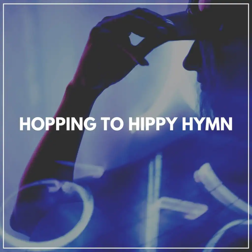 Hopping to Hippy Hymn