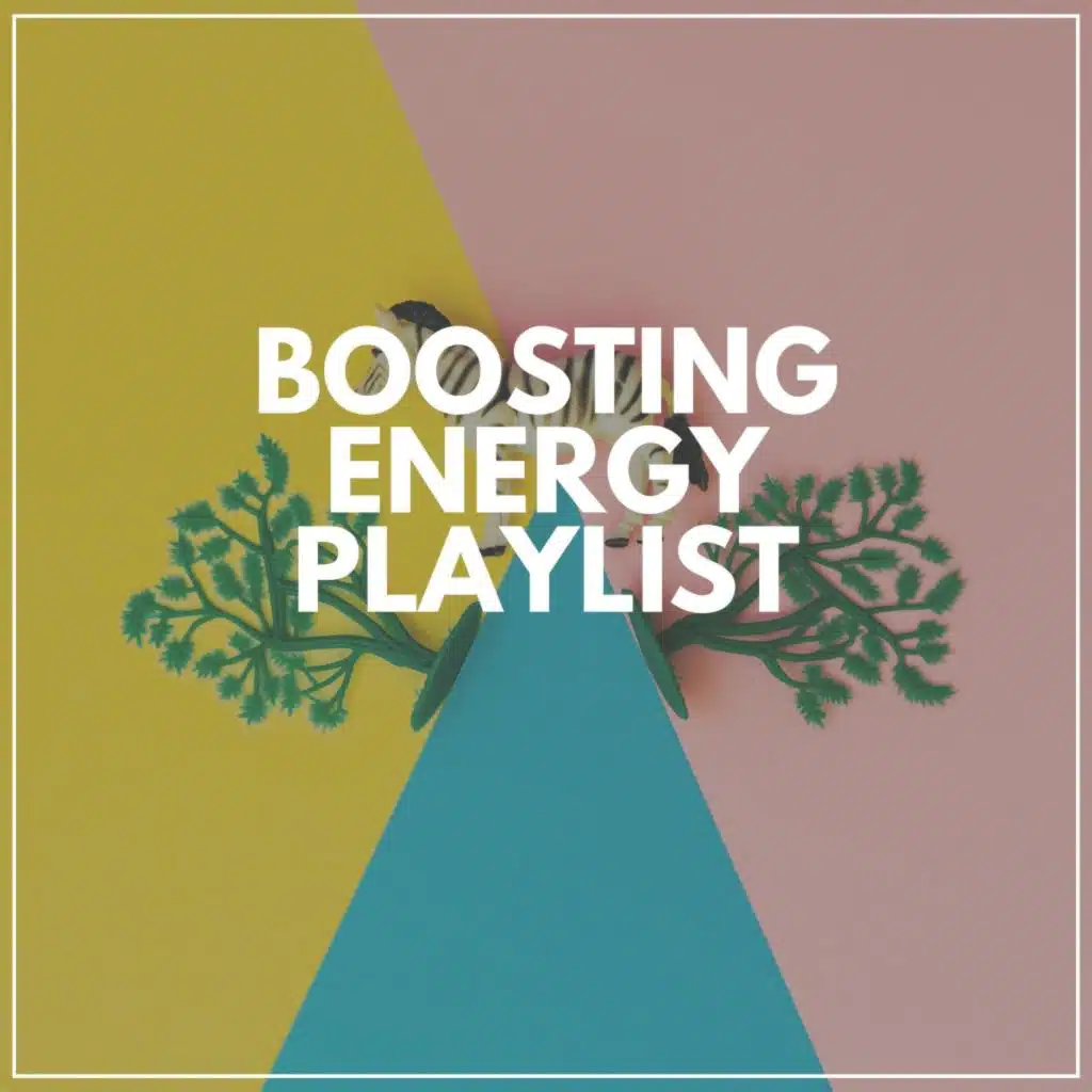 Boosting Energy Playlist