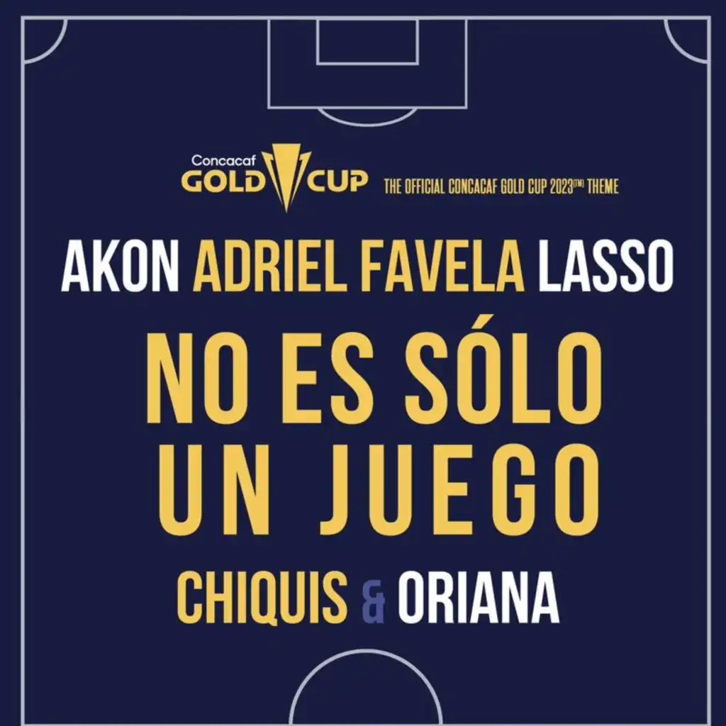 No Es Sólo Un Juego (The Official Concacaf Gold Cup 2023[TM] Theme) [feat. Chiquis & Oriana]