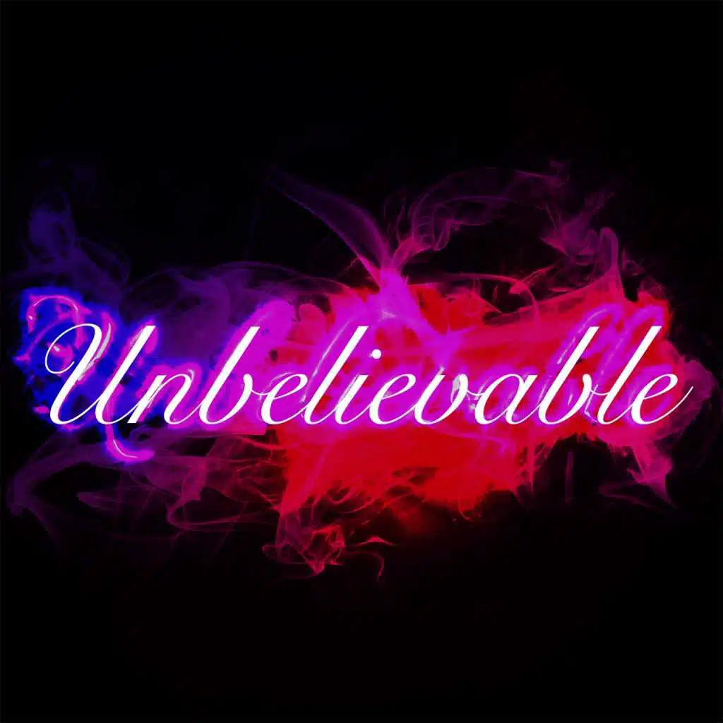 Unbelievable (feat. E.Quipped)