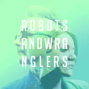 Robots and Wranglers