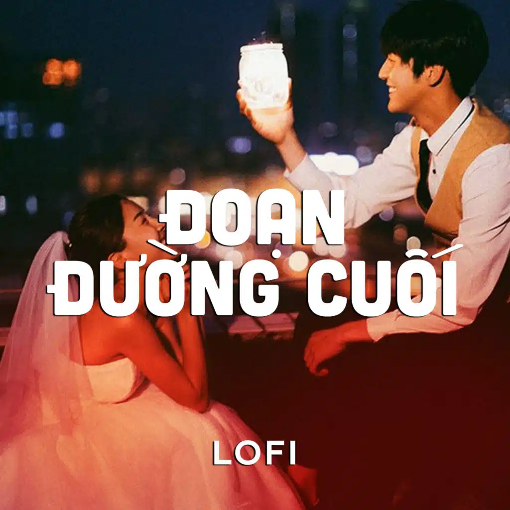 Đoạn Đường Cuối (Lofi)