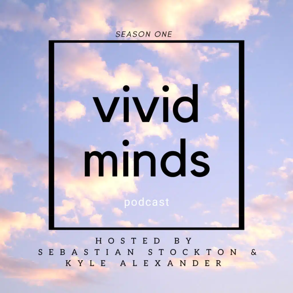 Vivid Minds Podcast Ep.001
