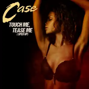 Touch Me, Tease Me (Re-Recorded) [Sped Up]