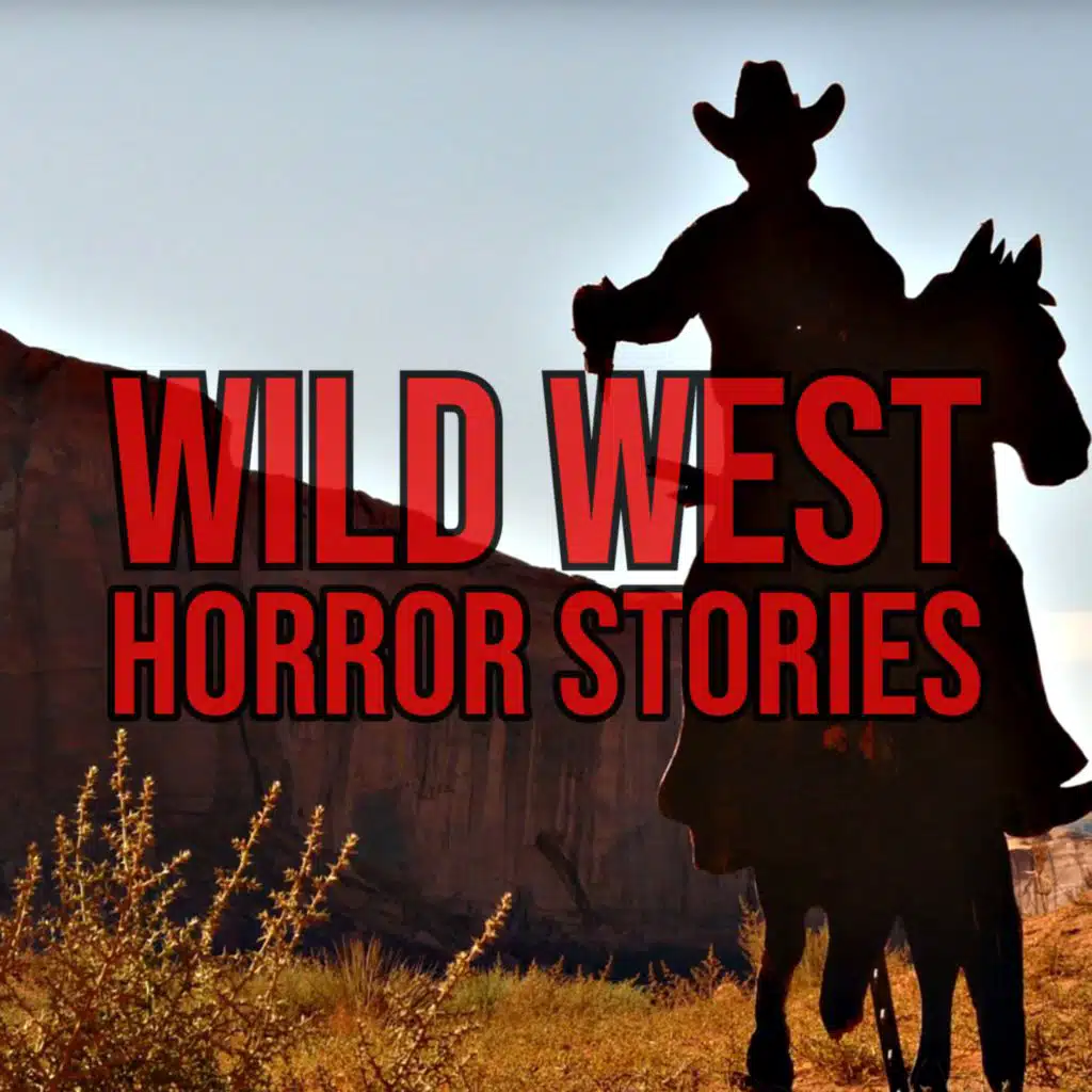 S1 Ep28: Episode 28: Wild West Horror Stories