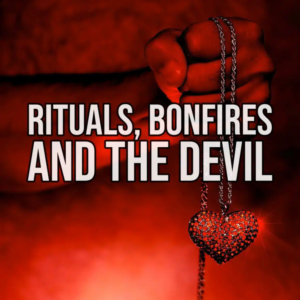S1 Ep49: Episode 49: Rituals, Bonfires and the Devil