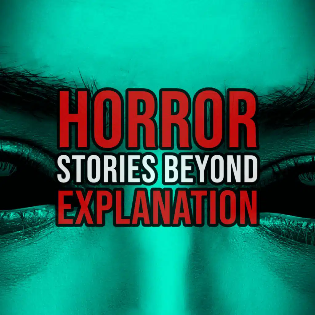 S3 Ep119: Episode 119: Horror stories beyond explanation
