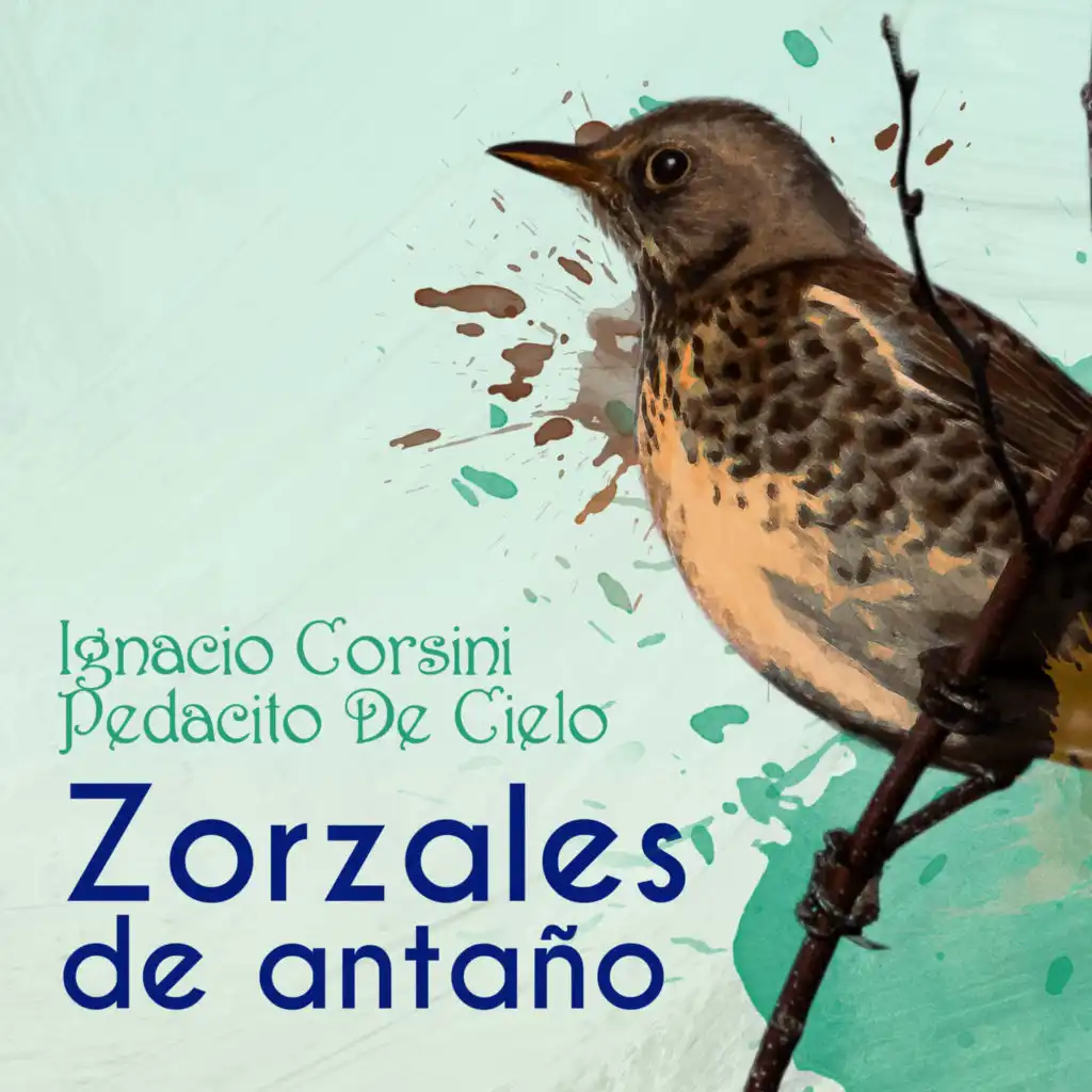 Zorzales de Antaño - Ignacio Corsini - Pedacito De Cielo