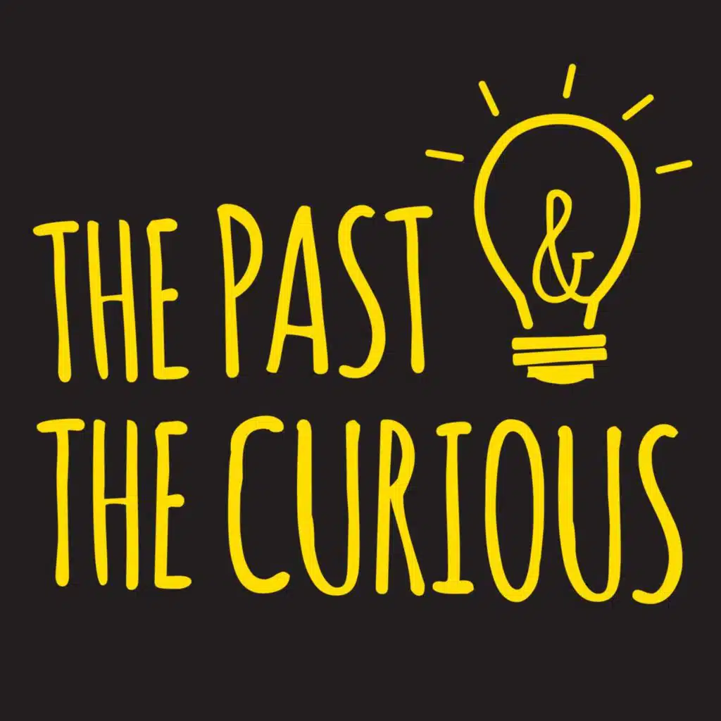 Ep. 1 The Past and The Curious: An Introduction