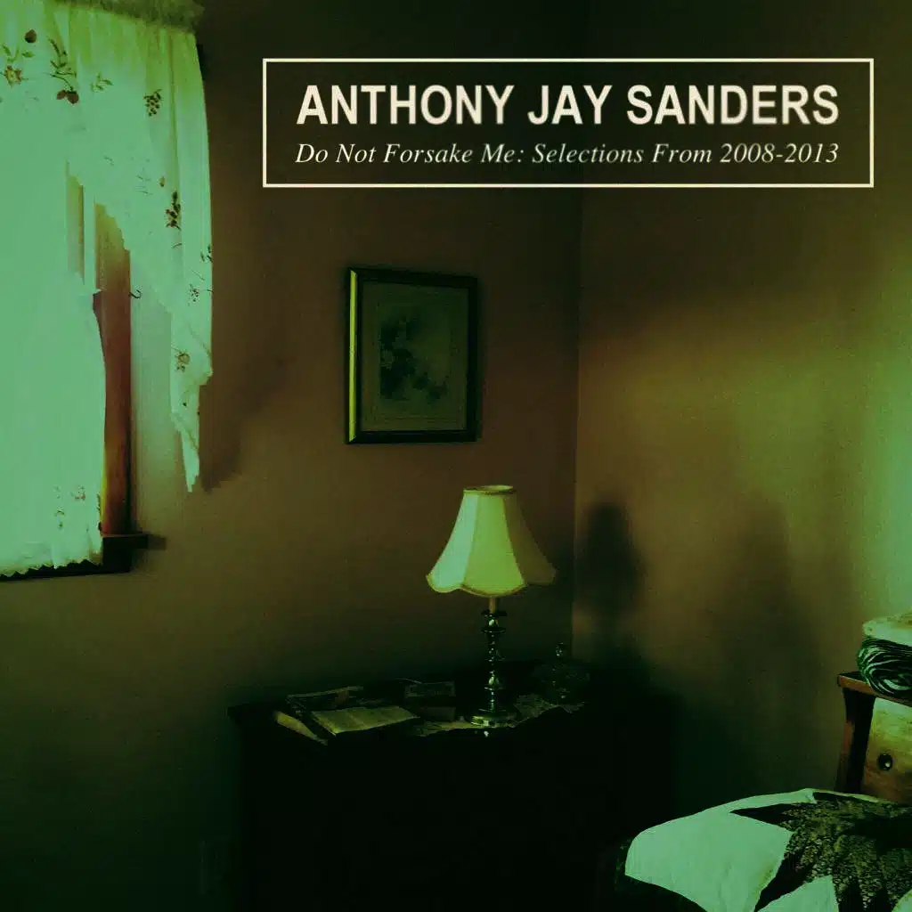 Do Not Forsake Me: Selections from 2008-2013