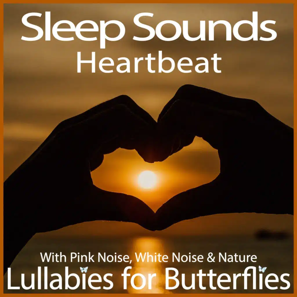 Sleep Sounds - Heartbeat with Pink Noise, White Noise & Nature