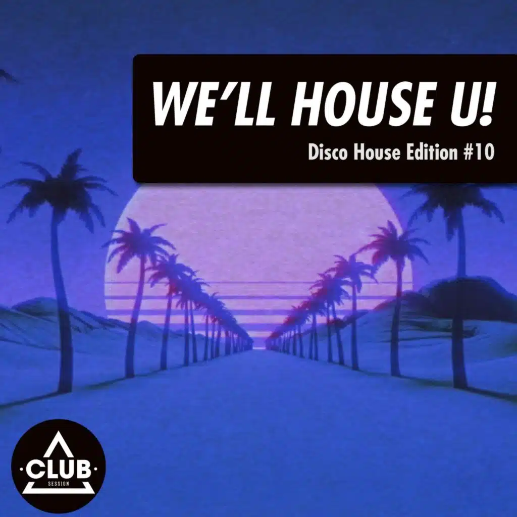 We'll House U!: Disco House Edition, Vol. 10