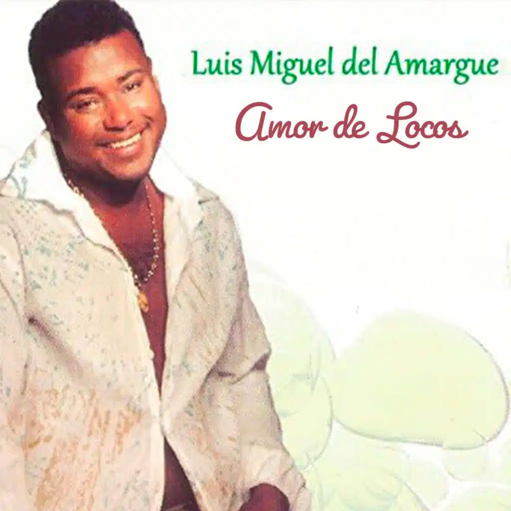 Luis Miguel del Amargue "Amor de Locos"
