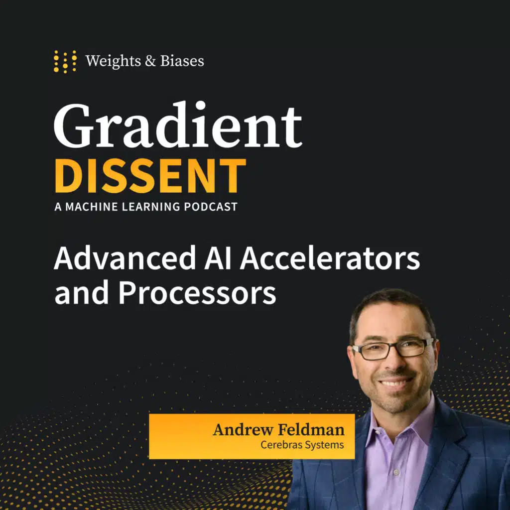 Advanced AI Accelerators and Processors with Andrew Feldman of Cerebras Systems