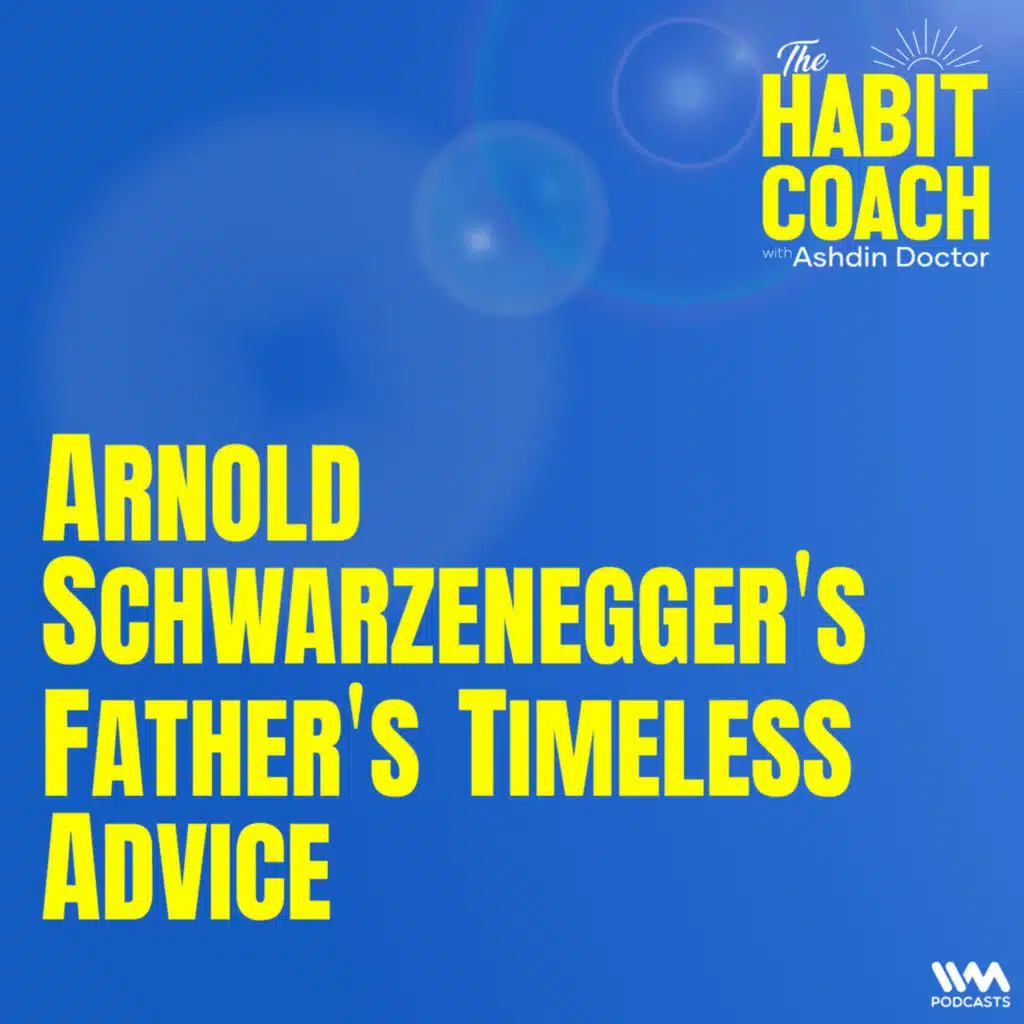 Arnold Schwarzenegger's Father's Timeless Advice