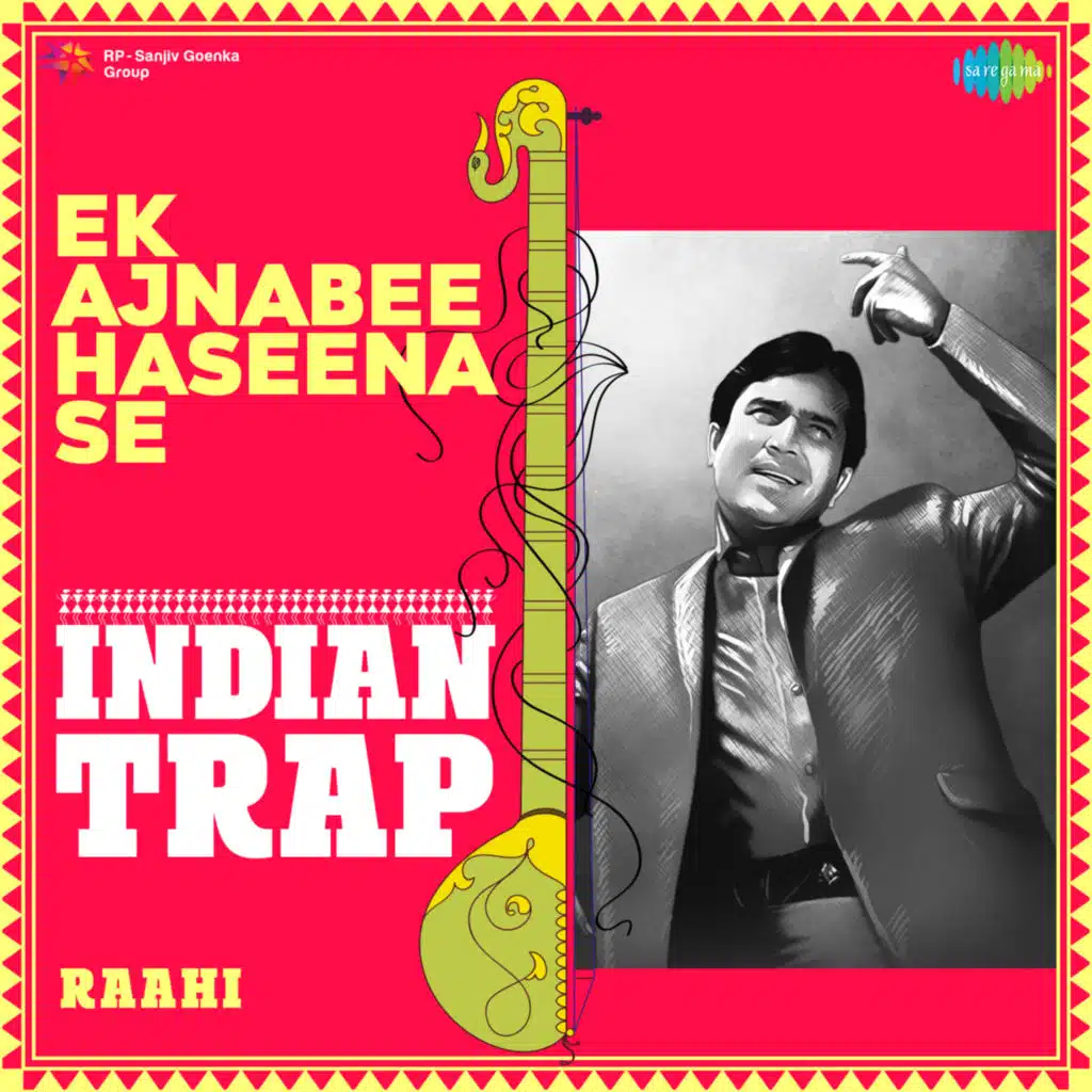 Ek Ajnabee Haseena Se (From "Ajanabee") (Indian Trap) [feat. Raahi]