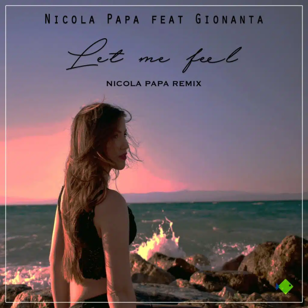 Let Me Feel (Nicola Papa Remix) [feat. Gionanta]
