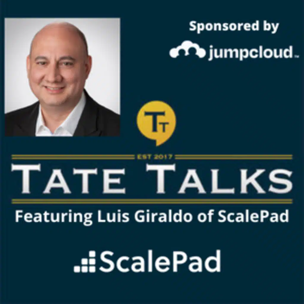 S2E2: Tate Talks - With Luis Giraldo, ScalePad