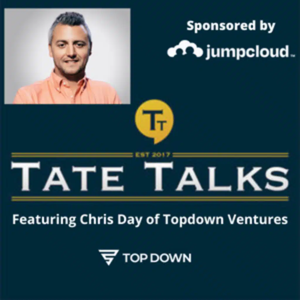 S2E5: Tate Talks - With Chris Day, Topdown Ventures