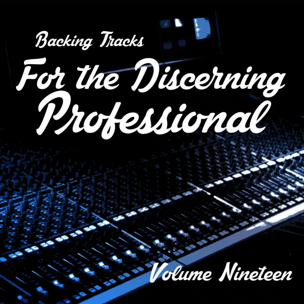 Backing Tracks for the Discerning Professional, Vol. 19