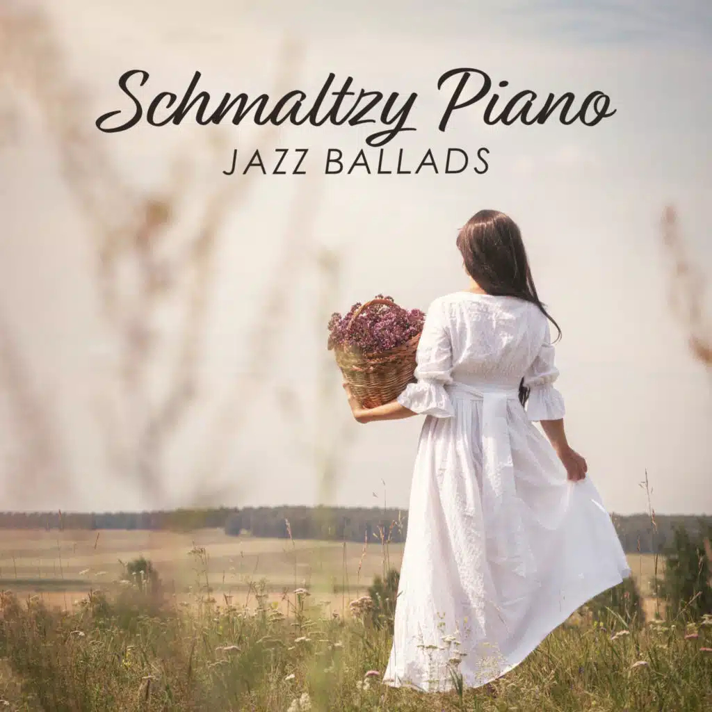Schmaltzy Piano Jazz Ballads