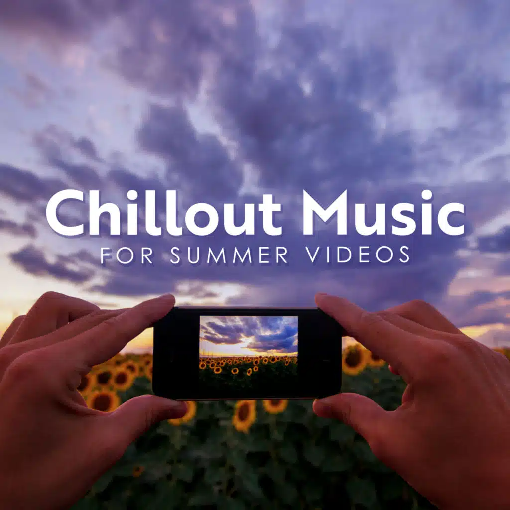 Chillout Music for Summer Videos
