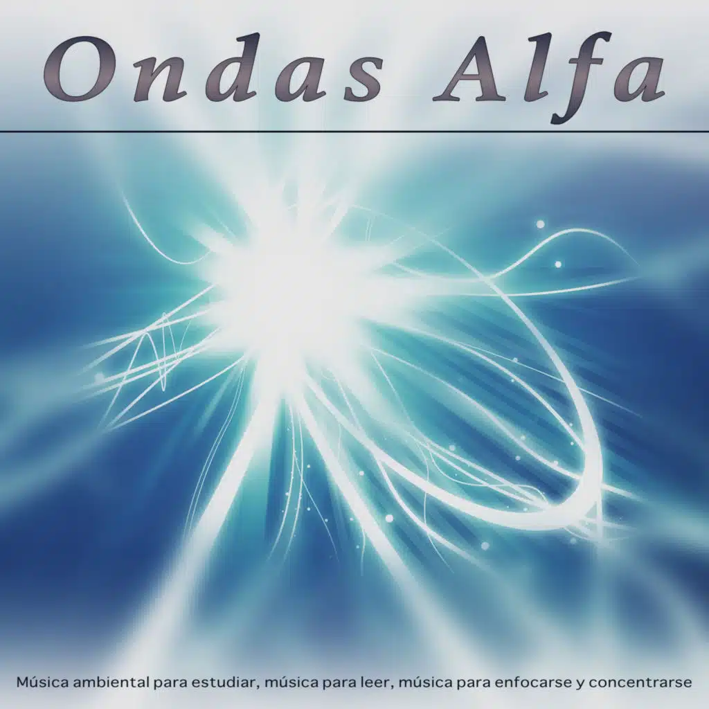 Ondas Alfa: Música ambiental para estudiar, música para leer, música para enfocarse y concentrarse