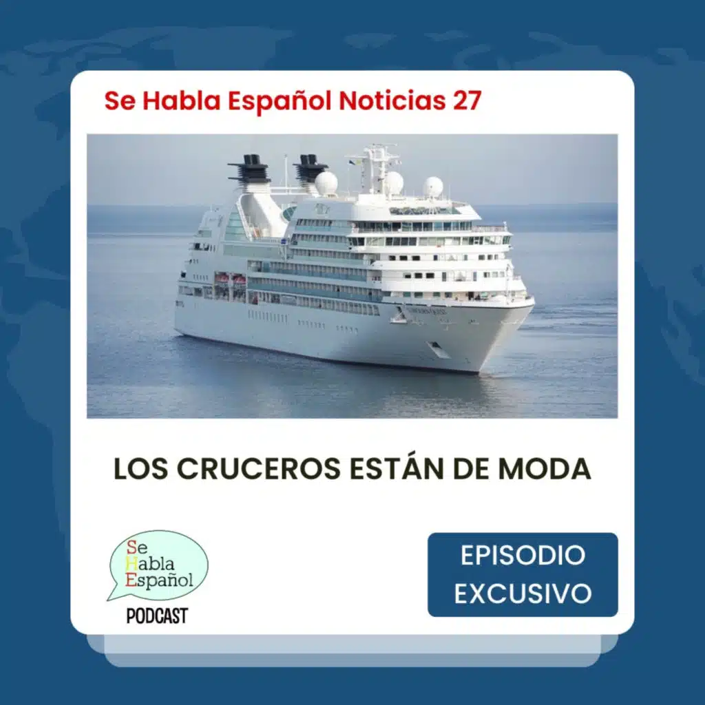 Se Habla Español Noticias 27: Los cruceros están de moda - Episodio exclusivo para mecenas