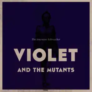 Violet and The Mutants