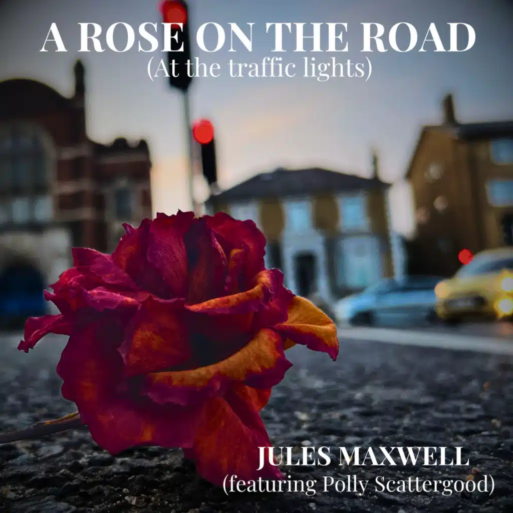 A Rose on the Road (At the Traffic Lights) [feat. Polly Scattergood]