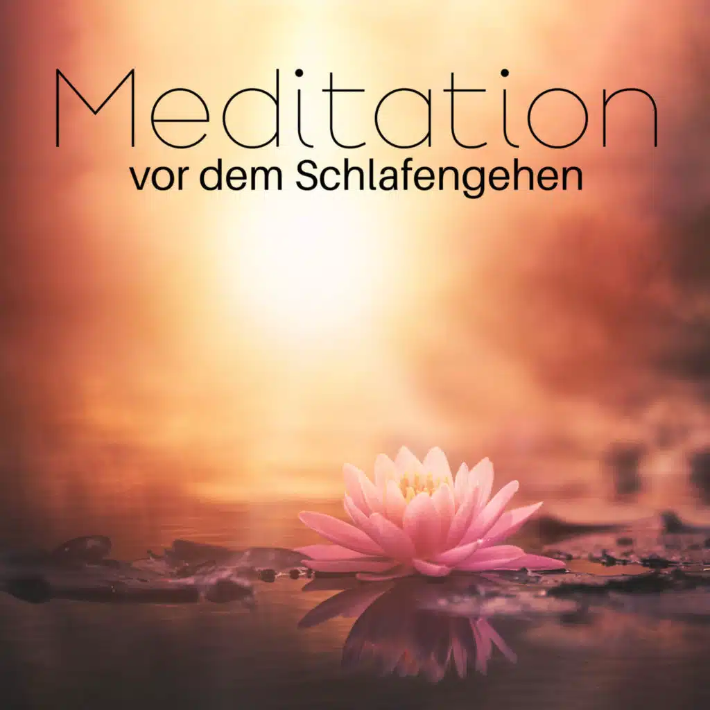 Meditation vor dem Schlafengehen – Beruhigende Naturmusik für Schlafmeditation und Gute-Nacht-Lieder, die Ihnen helfen, sich zu entspannen, zu meditieren, auszuruhen und Stress abzubauen