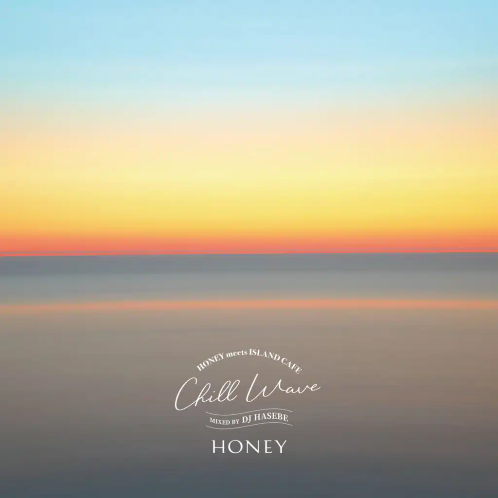 HONEY meets ISLAND CAFE -Chill Wave- mixed by DJ HASEBE