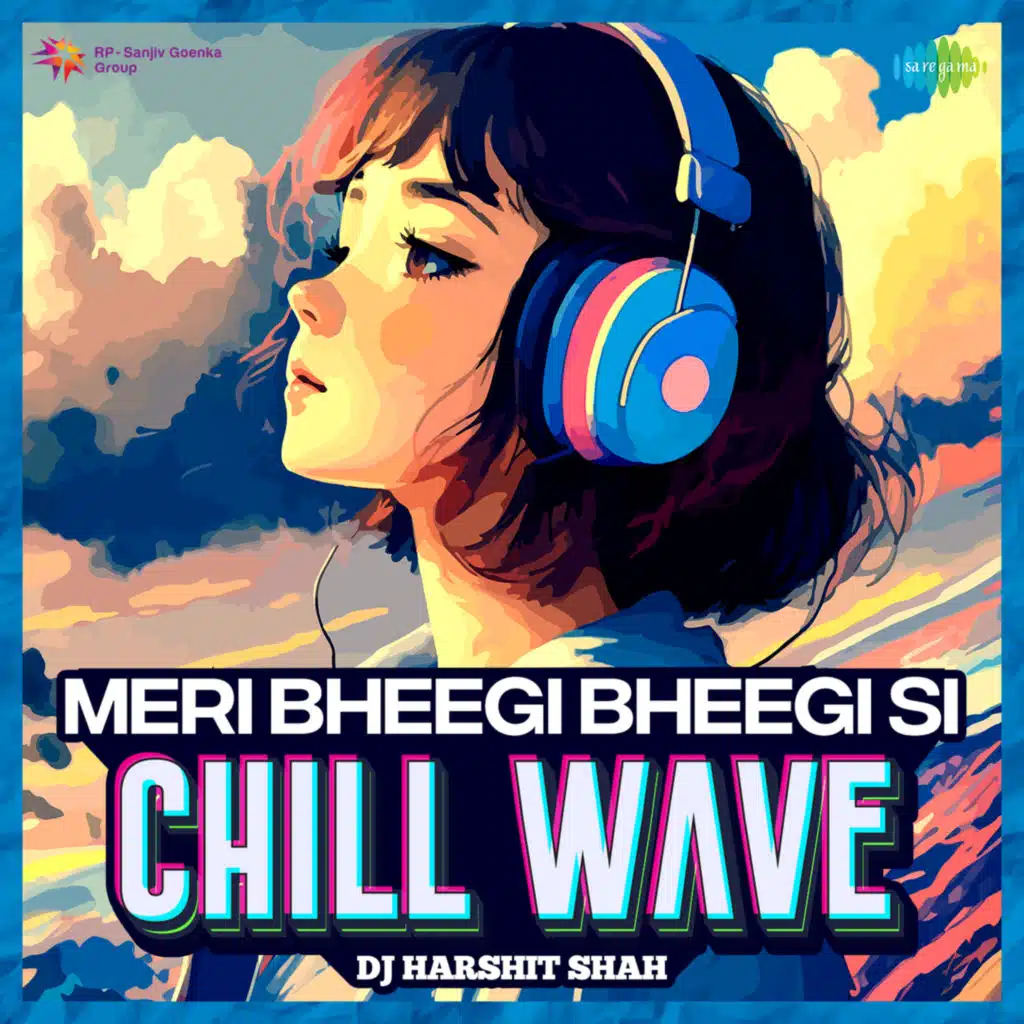 Meri Bheegi Bheegi Si (From "Anamika") (Chill Wave) [feat. DJ Harshit Shah]