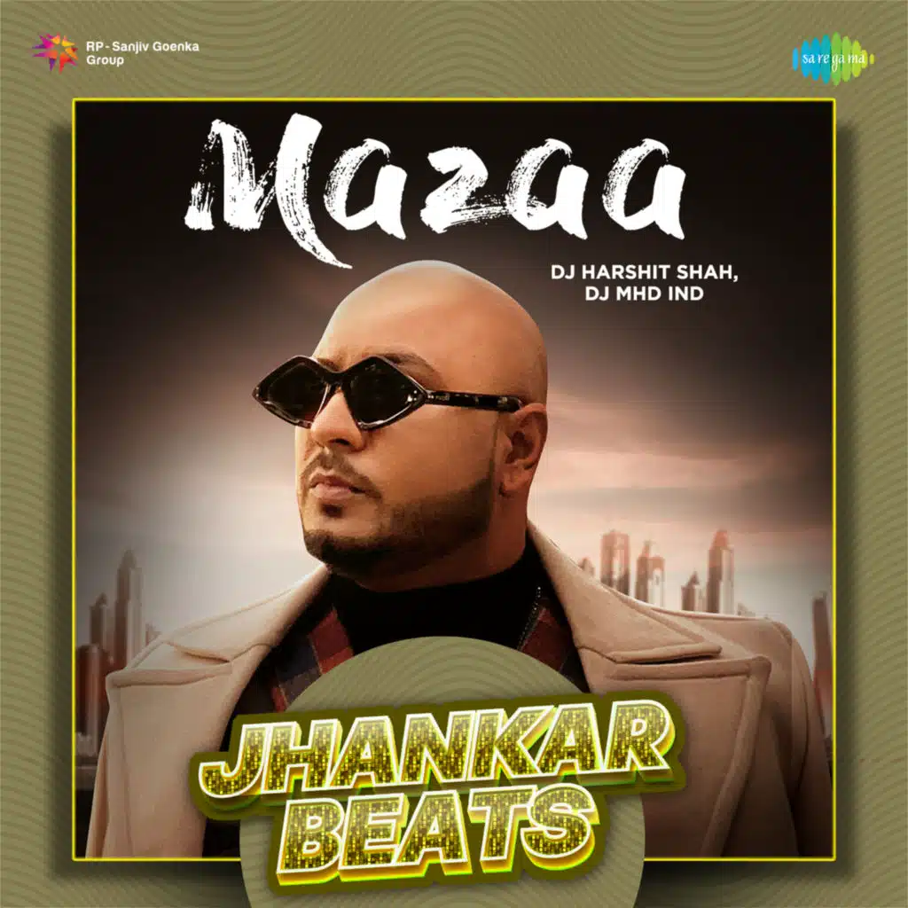 Mazaa (Jhankar Beats) [feat. DJ Harshit Shah & DJ MHD IND]