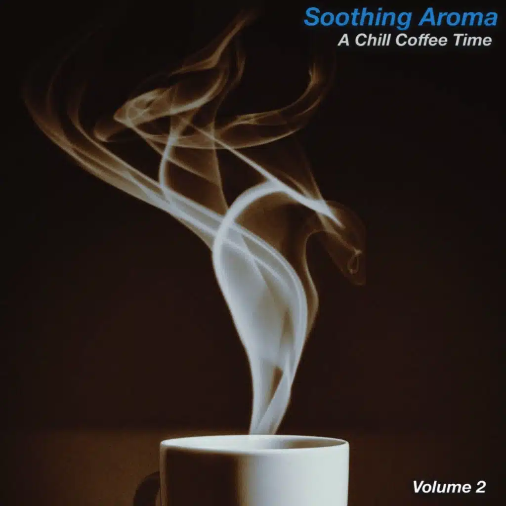 Soothing Aroma, Vol. 2 (A Chill Coffee Time)