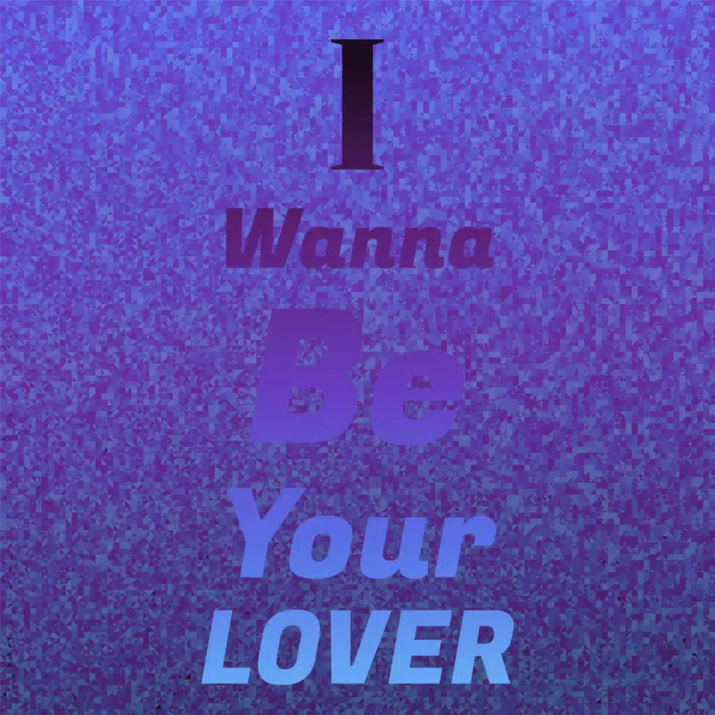I Wanna Be Your Lover