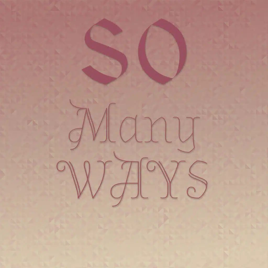 So Many Ways