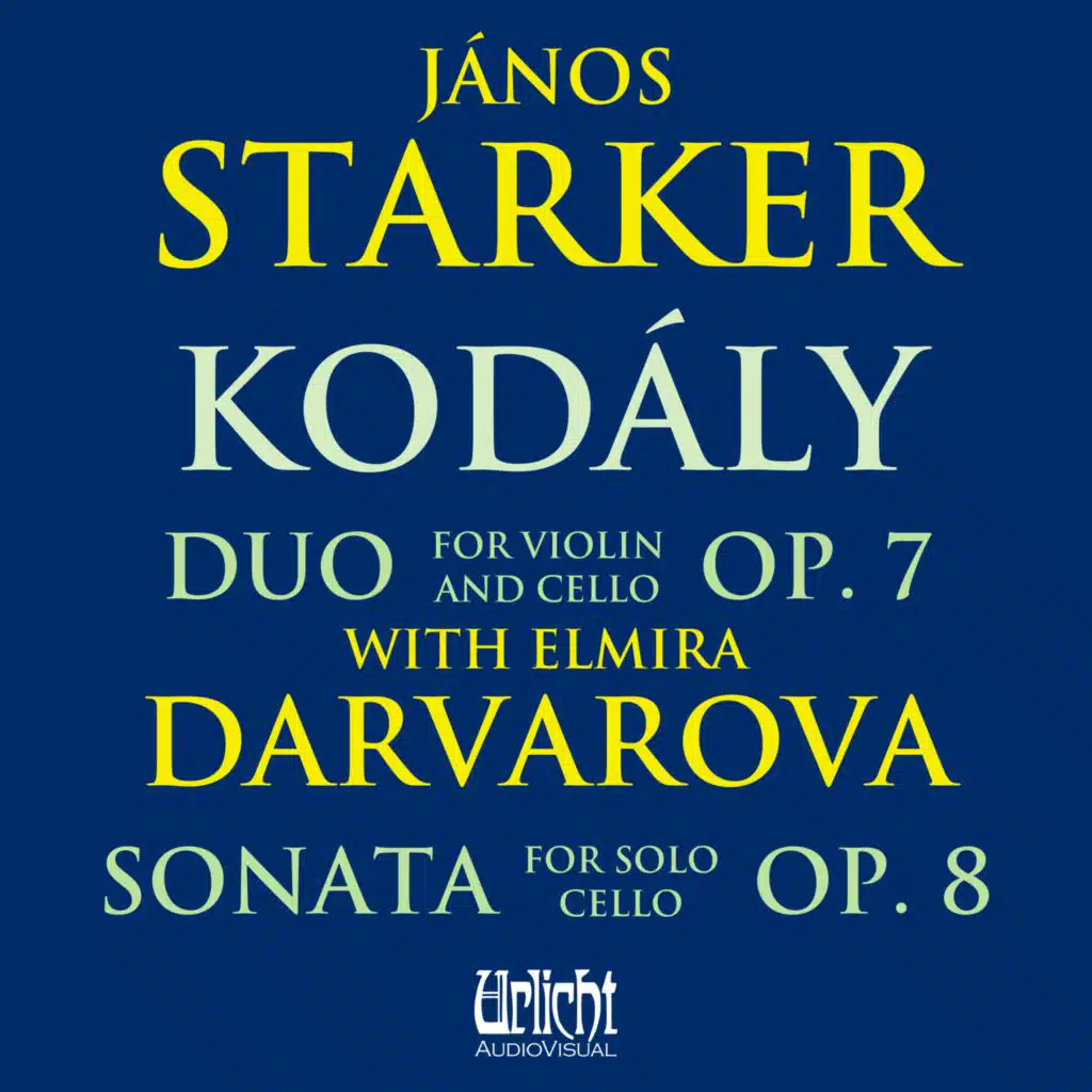 János Starker - Kodály: Duo Op. 7 with Elmira Darvarova, Sonata for Solo Cello Op. 8 (2023 remastered edition)