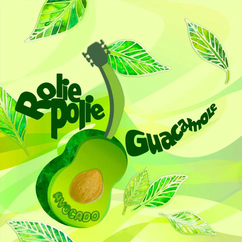 Rolie Polie Guacamole (Fet Mike Dillion, Jen Chapin, The Chapin Sisters)
