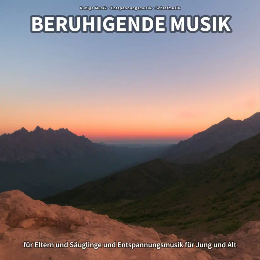 Beruhigende Musik für Eltern und Säuglinge und Entspannungsmusik für Jung und Alt